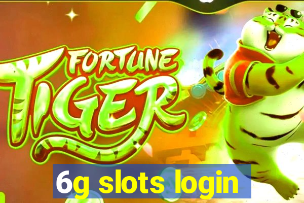 6g slots login